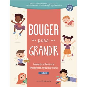 Bouger pour grandir - Comprendre et favoriser le développement moteur des enfants - 0 à 8 ans - 1