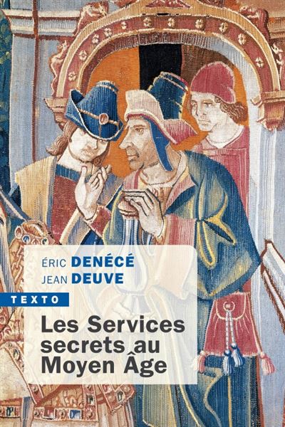Les services secrets au moyen âge - Eric Denécé - Tallandier - Poche - Etude