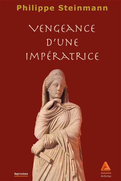 Vengeance D'Une Imperatrice - Philippe Steinmann - broché