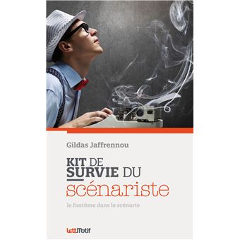 Kit de survie du scénariste (comment écrire un scénario) - 1