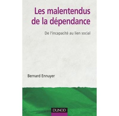 Les malentendus de la dépendance - De l'incapacité au lien social