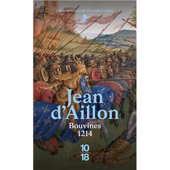 Les aventures de Guilhem d'Ussel, chevalier troubadour - BOUVINES 1214 - 1