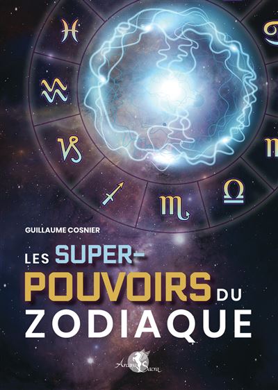 Les Super-pouvoirs du zodiaque - Guillaume Cosnier - broché