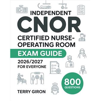 CNOR Exam Guide 2026/2027 for Everyone 800 Practice Questions, Detailed ...