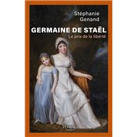 Germaine de Staël - Le prix de la liberté