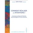 Comment réaliser ses intentions ? Les processus pratiques de l'intention - Nouvel éclairage sur la loi de l'attraction
