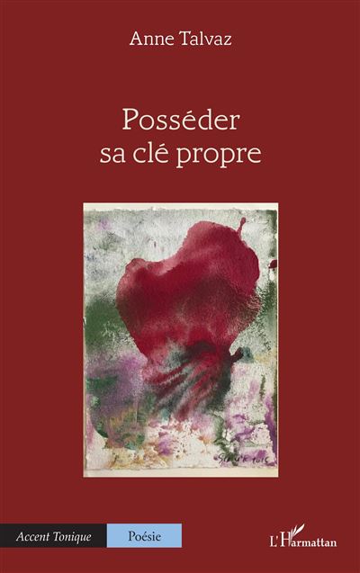 Posséder sa clé propre - Anne Talvaz - L'harmattan - broché - Poésie
