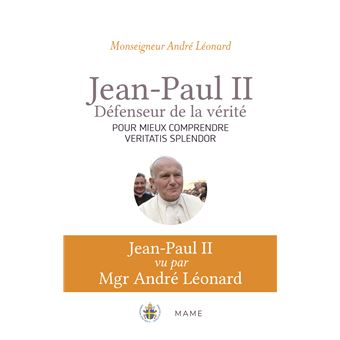 Veritatis Splendor Book Jean-Paul II, défenseur de la vérité. Comprendre Veritatis Splendor ...