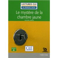 Le mystère de la chambre jaune - Niveau 3/B1 - Lecture CLE en français facile - Ebook