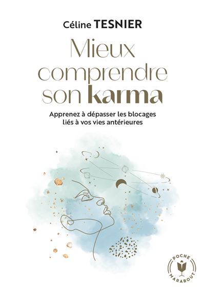 Mieux comprendre son karma Apprenez à dépasser les blocages liés à vos vies antérieures - Céline Tesnier - Marabout - Poche - Etude