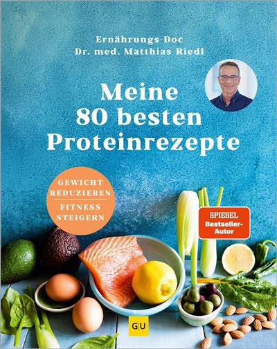 Meine 80 besten Proteinrezepte Gewicht reduzieren, Fitness s