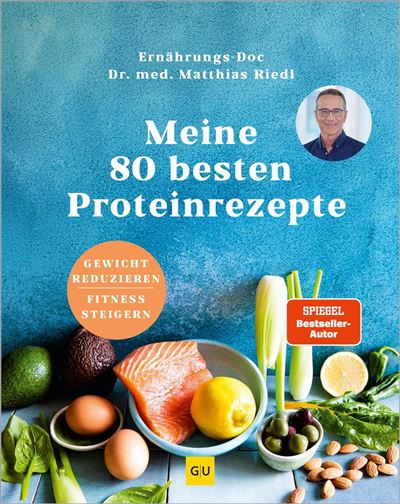 Meine 80 besten Proteinrezepte Gewicht reduzieren, Fitness s