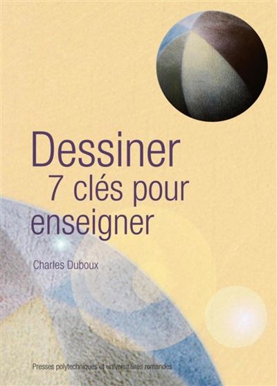 Dessiner. 7 clés pour enseigner - Charles Duboux - broché