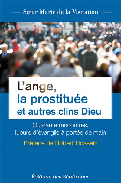 L’ange, la prostituée et autres clins Dieu -  Marie De La Visitation (soeur) - broché