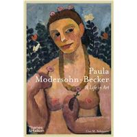 Paula Modersohn-Becker A Life in Art /anglais