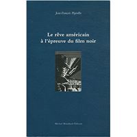 Le reve americain a l'epreuve du film noir