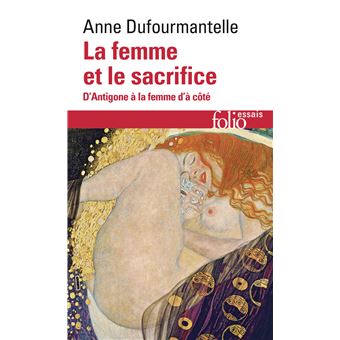 La femme et le sacrifice D'Antigone à la femme d'à côté - Poche - Anne Dufourmantelle - Achat Livre | fnac
