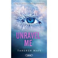 Insaisissable, Shatter Me -  : Unravel me