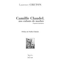 Camille Claudel, nos enfants de marbre