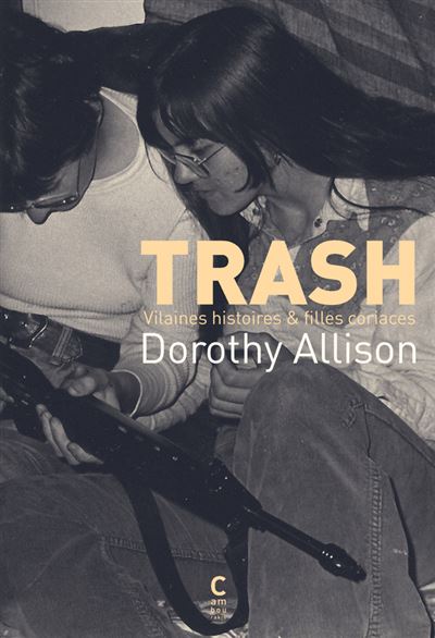 Trash Vilaines histoires & filles coriaces - Dorothy Allison - Cambourakis - broché - Essai - Cambourakis
