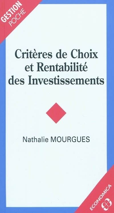 Criteres de choix et rentabilite des investissements - Nathalie Mourgues - Economica - Poche - Etude