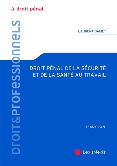 Droit penal de la securite et de la sante au travail