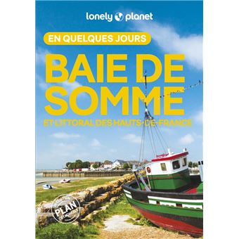 Baie de Somme et littoral des Hauts-de-France En quelques jours 3ed