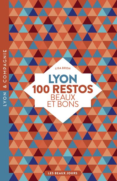 Lyon, 100 restos beaux et bons - Lisa Bron - broché