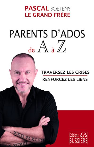 Parents d'Ados de A à Z - Traversez les crises - Renforcez les liens - Pascal Soetens - Bussiere - broché - Guide - Bussiere