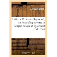 Lettre à M. Xavier Raymond, sur les analogies qui existent entre la langue basque et le sanscrit