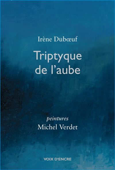 Triptyque de l'aube - Irène DUBŒUF - broché
