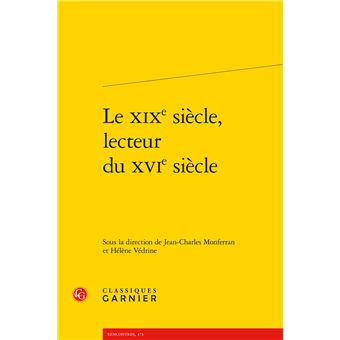 Le XIXe siècle, lecteur du XVIe siècle - 1