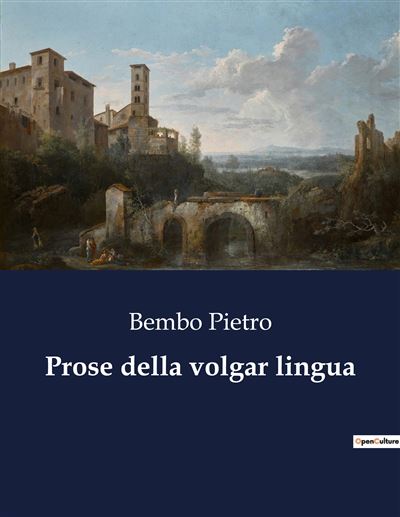 Prose della volgar lingua - Pietro Bembo - broché