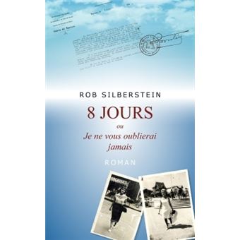 8 JOURS ou Je ne vous oublierai jamais