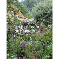 Un petit coin de paradis - L'art du petit jardin