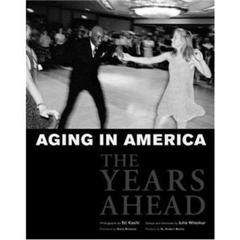 Ed Kashi Aging in America /anglais - 1