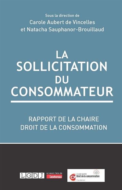 La sollicitation du consommateur Rapport de la Chaire Droit 