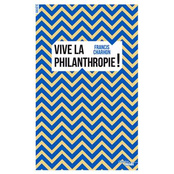 Vive la philanthropie ! - 1