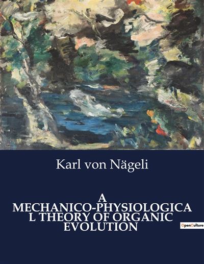 A mechanico-physiological theory of organic  evolution - Karl Von Nägeli - broché