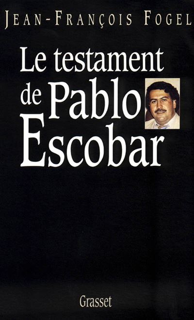 Le testament de Pablo Escobar - Jean-François Fogel - broché