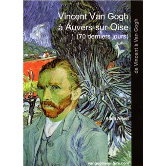 Vincent Van Gogh à Auvers-sur-Oise - 1