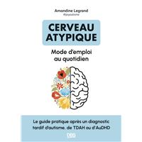 Cerveau atypique : mode d’emploi au quotidien