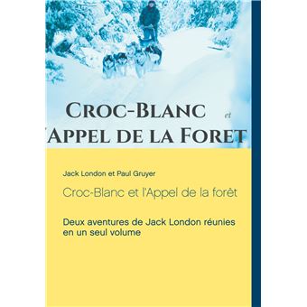 Croc-Blanc - Croc-Blanc, Deux aventures de Jack London réunies en un seul volume - 1