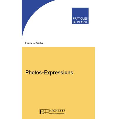 Pratiques de classe - Photos-Expressions - Francis Yaiche - broché