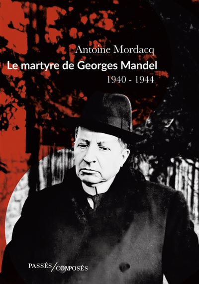 Le martyre de Georges Mandel : 1940-1944 - Antoine Mordacq (2025)