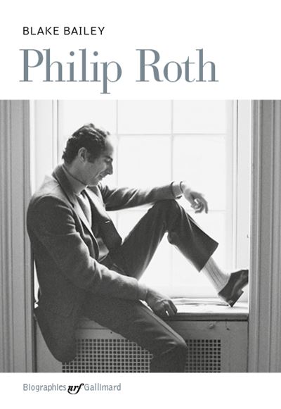 Philip Roth Biographie - Blake Bailey - Gallimard - broché - Essai