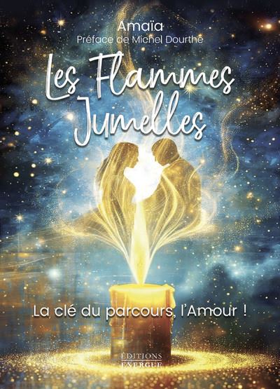Les Flammes Jumelles - La clé du parcours, l'amour! - Amaïa - Exergue - broché - Essai