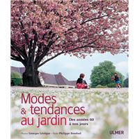 Modes et tendances au jardin. Des années 60 à nos