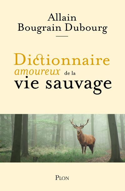 Dictionnaire amoureux de la vie sauvage - Allain Bougrain Dubourg - Plon - broché - Dictionnaire et encyclopédie
