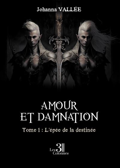 Amour et damnation - Tome 1 : L'épée de la destinée
